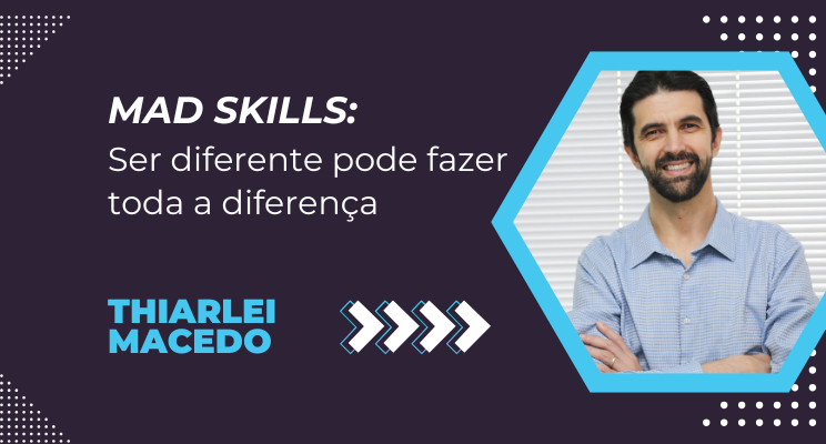 Mad skills: Ser diferente pode fazer toda a diferença