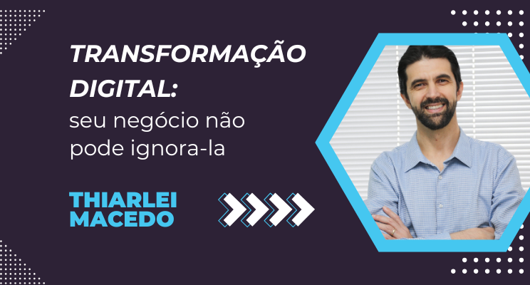 Transformação Digital: seu negócio não pode ignora-la