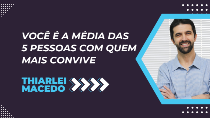 Você é a média das 5 pessoas com quem mais convive.