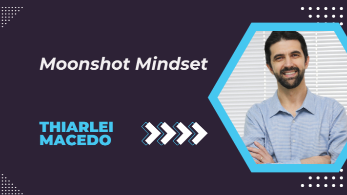 Moonshot Mindset: Como pensar grande pode mudar tudo