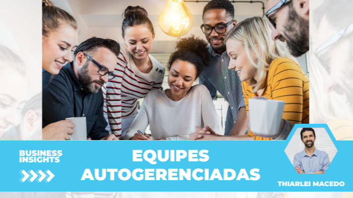 Equipes autogerenciadas: autonomia que transforma resultados!