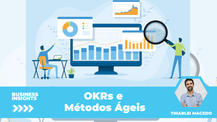 OKRs e Métodos Ágeis: como conectar metas estratégicas à execução?