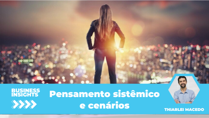 Pensamento sistêmico e cenários: navegando o futuro complexo
