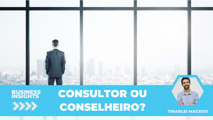 Consultor ou conselheiro? Entenda quem pode ajudar melhor seu negócio