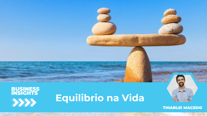 Equilíbrio é a Chave – Como alinhar Propósito, Trabalho e Vida Pessoal